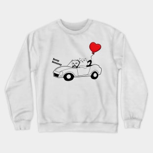 Funny Cat Quote, Cat Driving A Car, Cool Cat Valentines Day Crewneck Sweatshirt